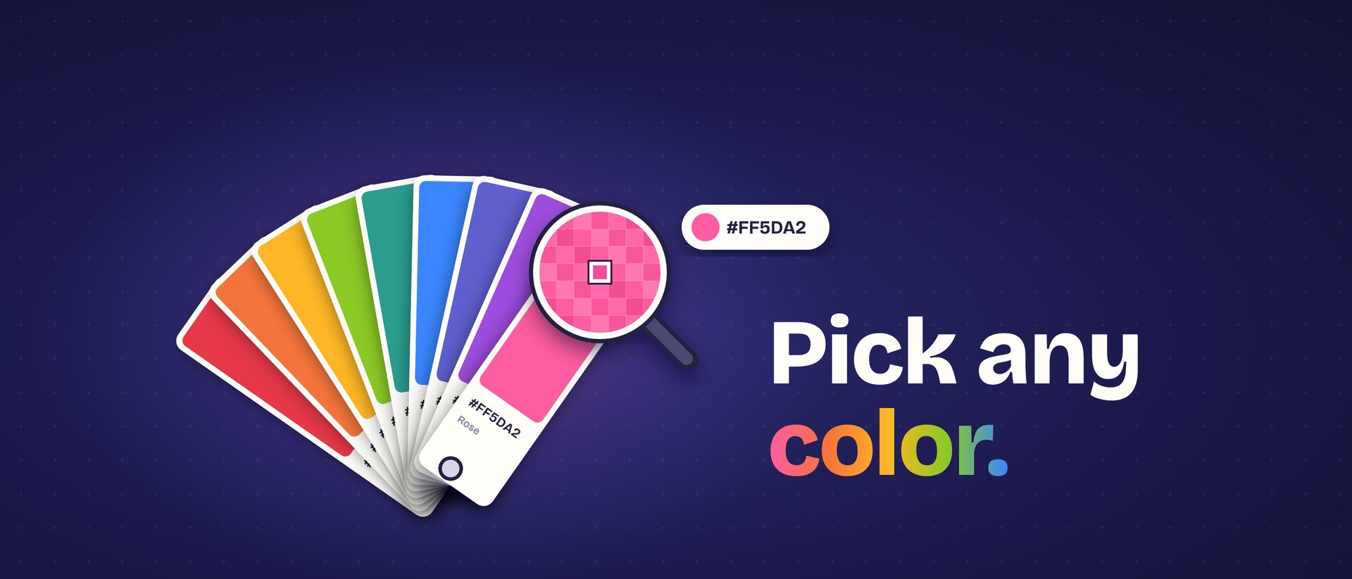 Color Picker: Pick any color. A fan of paint chips and a loupe picking a pink pixel, #FF5DA2.
